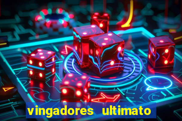 vingadores ultimato completo dublado gratis